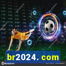 br2024. com